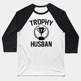 trophy husband Baseball T-Shirt